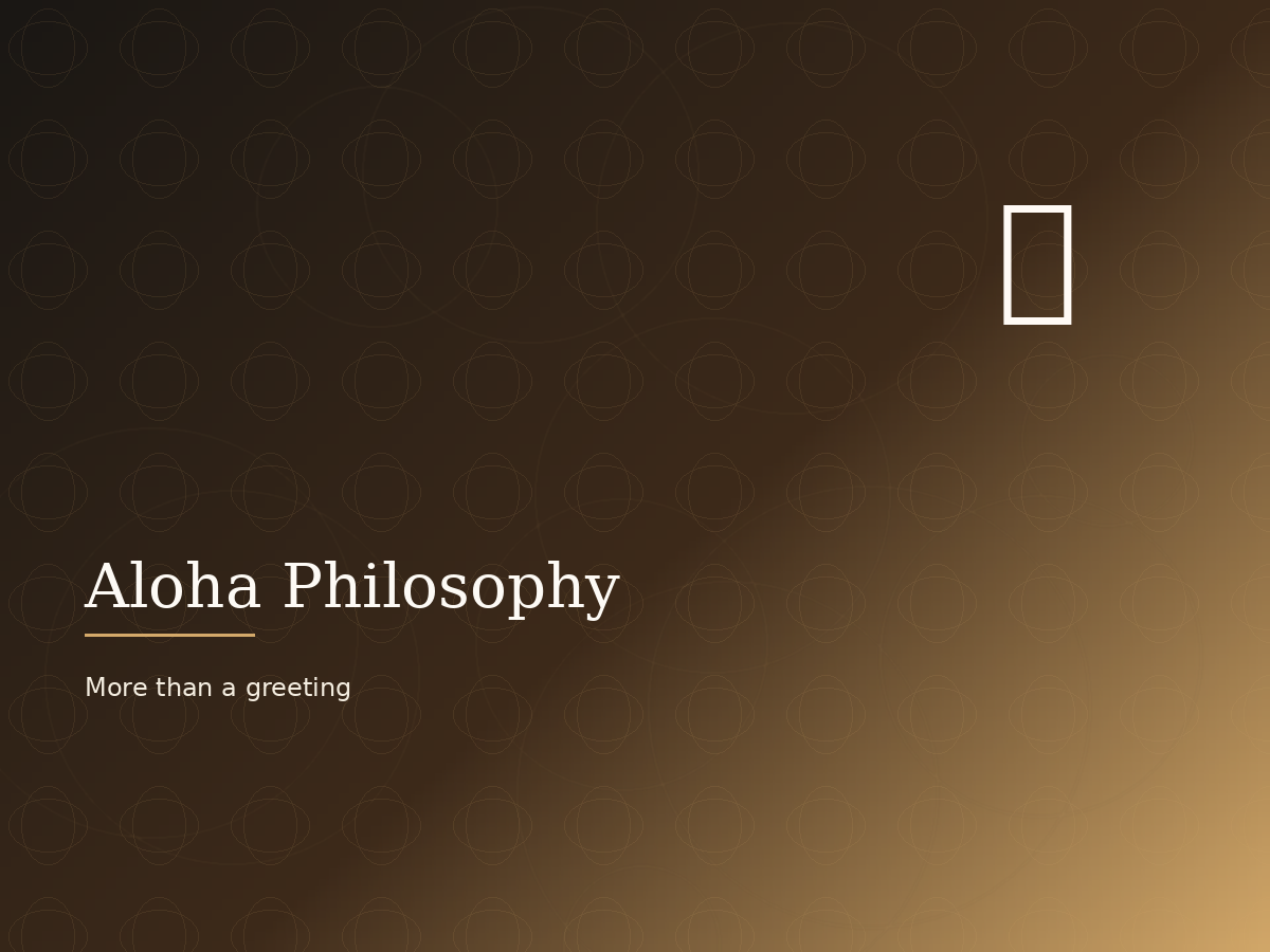 Aloha: far more than a greeting — a philosophy of life