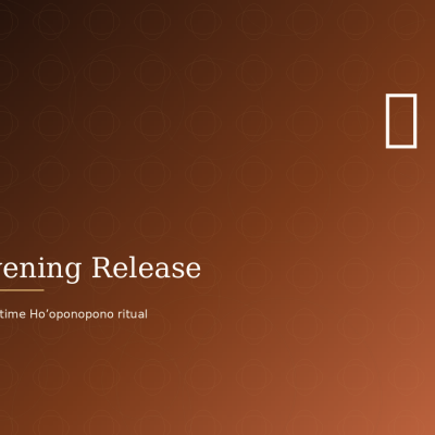 Evening release: a bedtime Ho’oponopono ritual