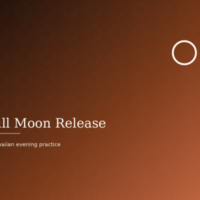 Full moon release: a Hawaiian evening practice
